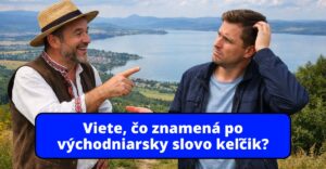 Otestujte sa v nárečiach: Čo po východniarsky znamenajú slová keľčik, gargala, či dujtov?